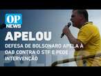 Defesa de Bolsonaro apela à OAB contra o STF e pede intervenção | O POVO NEWS