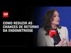 Ginecologistas detalham o papel do estilo de vida na endometriose | Sinais Vitais