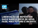 Reféns libertados por Israel em Gaza marca início de nova fase, mas futuro é incerto | OP News