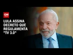 Lula assina decreto que oficializa tecnologia para melhorar qualidade da TV | CNN NOVO DIA