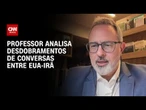Pontos principais não estão sendo tratados em conversas entre EUA e Irã, diz professor | HORA H