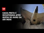 Caixa-preta do avião que caiu na Índia é recuperada, diz agência | BASTIDORES CNN
