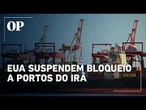 EUA suspendem bloqueio a portos do Irã, incluindo Ormuz, após assinatura de acordo