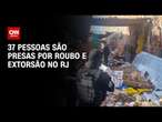 37 pessoas são presas por roubo e extorsão no RJ | CNN 360°