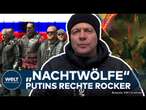 PUTINS RECHTE ROCKER: Das muss man über die 