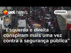 Operação no Rio de Janeiro vira nova disputa insana entre direita e esquerda | Josias de Souza