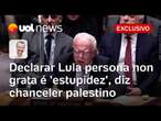 Embaixador declarar Lula persona non grata é 'estupidez', diz chanceler palestino | Jamil Chade