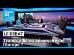 Trump, allié ou adversaire de l'Europe ? • FRANCE 24