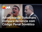 Advogado de Bolsonaro compara acusação contra réu ao Código Penal Soviético