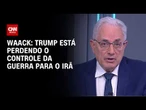 Waack: Trump está perdendo o controle da guerra para o Irã | WW