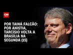 Por anistia, Tarcísio volta a Brasília na segunda (15) | BASTIDORES CNN