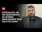Análise: Há um esgotamento da Ucrânia impulsionado pela falta de ajuda | WW