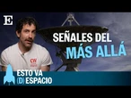 CIENCIA | Señales del más allá | EP 33 Esto va (D)espacio | EL PAÍS