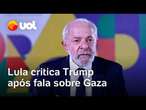 Lula critica Trump por fala sobre EUA assumirem Faixa de Gaza: 'Vamos deixar outros países em paz'