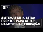 Previsão chocante de Bill Gates: Inteligência Artificial vai substituir humanos em 10 anos