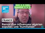 Renvoi d'un influenceur algérien expulsé : Paris dénonce une 