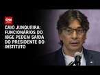 Caio Junqueira: Funcionários do IBGE pedem saída do presidente do instituto | CNN PRIME TIME