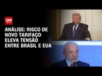 Análise: O que explica a nova ameaça tarifária de Trump ao Brasil | WW