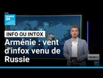 Législatives en Arménie : vent d'infox venu de Russie • FRANCE 24