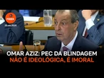 PEC da Blindagem não é ideológica, é imoral, diz Omar Aziz