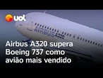 Airbus A320 supera Boeing 737 em vendas e assume o posto de avião mais vendido da historia