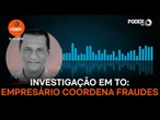 Investigação em TO: áudio indica que empresário coordenou fraudes