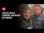 Javier Milei cumpre agendas no Brasil | AGORA CNN