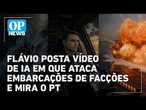 Flávio Bolsonaro posta vídeo de IA em que bombardeia embarcações do PCC e CV e mira PT | #OP News