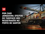 Empresários se antecipam e aceleram exportações para evitar efeitos das tarifas | CNN PRIME TIME