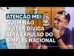 MEI que não quitar dívidas em 2023 podem SER RETIRADOS do Simples Nacional | Dei Valor