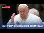 Pope Francis records thank you message from hospital