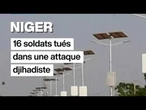 Niger : 16 soldats tués dans une attaque djihadiste dans la région de Téra • FRANCE 24