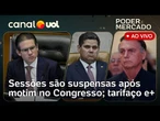 Motim no Congresso: sessões são suspensas; como Bolsonaro impactou o tarifaço e + | Poder e Mercado