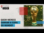 Quem merece ganhar a Copa do Mundo? Américo, Janjácomo e Lourival opinam | Fora da Ordem