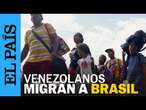 BRASIL | Pacaraima, poblado brasileño de migrantes venezolanos | EL PAÍS