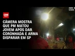 SP: Câmera corporal de PM registra momento da morte de jovem | CNN ARENA