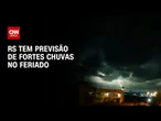Previsão do tempo: Defesa Civil prevê chuva de até 100 milímetros no RS | CNN NOVO DIA