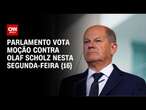 Parlamento vota moção contra Olaf Scholz nesta segunda-feira (16) | CNN NOVO DIA