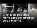 Criança morre após agressão por não dar 'bom dia'; pai e mãe são presos