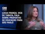 CNN Eleições: Lúcia França, vice de Tabata, fala sobre propostas de educação para São Paulo