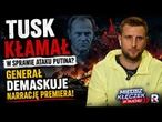 Tusk kłamał w sprawie ataku Putina? Generał demaskuje narrację premiera | W Ruchu