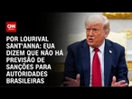EUA não planejam novas sanções a autoridades do Brasil | CNN PRIME TIME