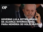 Lula retira Brasil da aliança do Holocausto e critica Israel por genocídio em Gaza