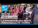 Trêve à Gaza : la libération de plus de 600 Palestiniens a été retardée • FRANCE 24