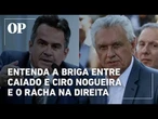 Ronaldo Caiado e Ciro Nogueira trocam ataques e expõem racha na direita para 2026