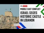 Israel takes strategically important castle as IDF pushes further into Lebanon