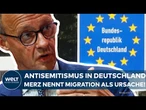 MERZ BEI TRUMP: „Importierter Antisemitismus“ – Kanzler nennt Migration als Faktor für Judenhass!