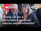 Gleisi terá o papel de garantir a proximidade entre Lula e o centrão, diz Sakamoto