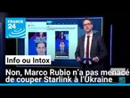 Non, Marco Rubio n’a pas menacé de couper Starlink à l’Ukraine • FRANCE 24