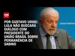 Lula não buscará diálogo com presidente do União Brasil sobre permanência de Sabino | BASTIDORES CNN